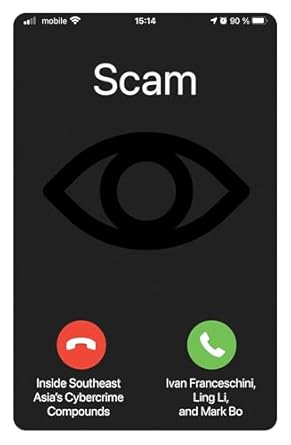 Scam: Inside Southeast Asia's Cybercrime Compounds