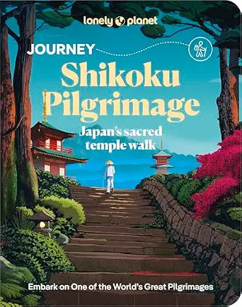 Lonely Planet Journey Shikoku Pilgrimage: Japan's sacred temple walk (Travel Guide)