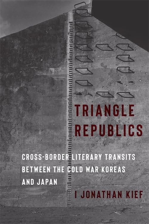 Triangle Republics: Cross-Border Literary Transits Between the Cold War Koreas and Japan