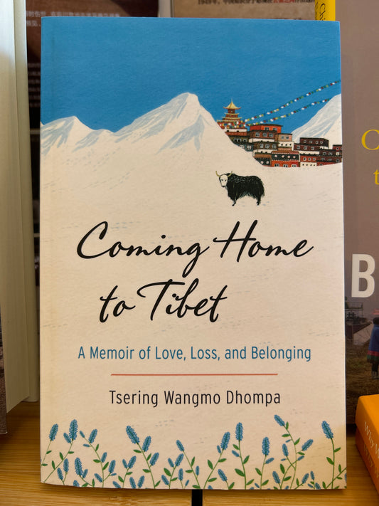 Coming Home to Tibet: A Memoir of Love, Loss, and Belonging