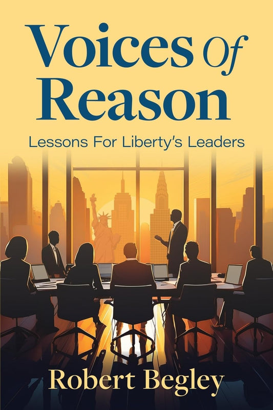 Voices Of Reason: Lessons For Liberty’s Leaders
