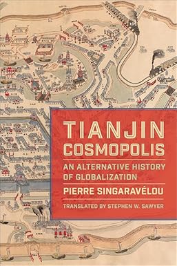 Tianjin Cosmopolis: An Alternative History of Globalization