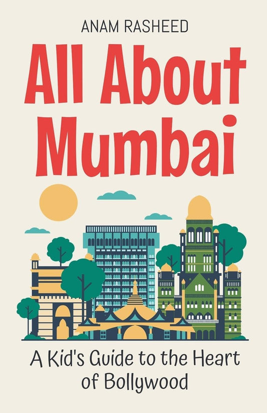 All About Mumbai: A Kid's Guide to the Heart of Bollywood