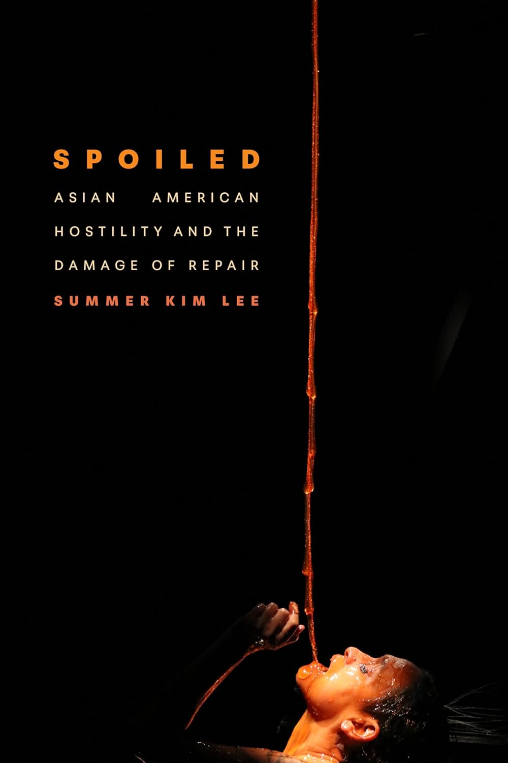 Spoiled: Asian American Hostility and the Damage of Repair