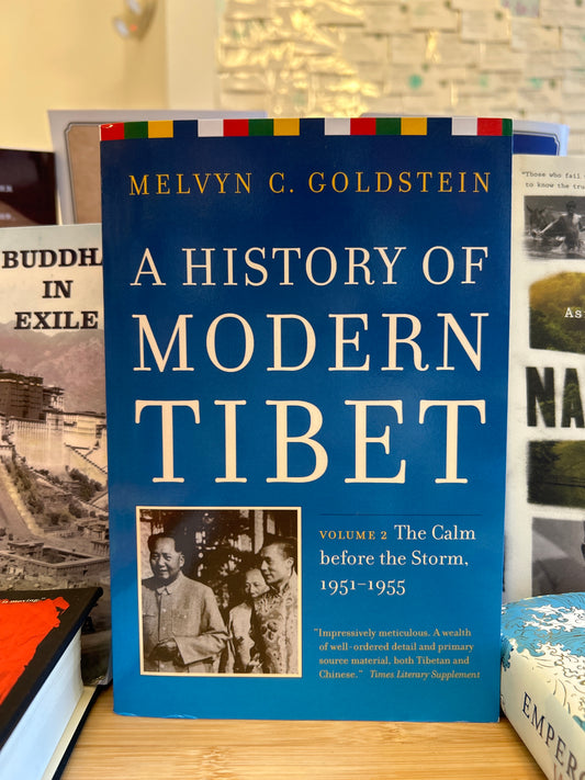 History of Modern Tibet, Volume 2: The Calm Before the Storm 1951-1955