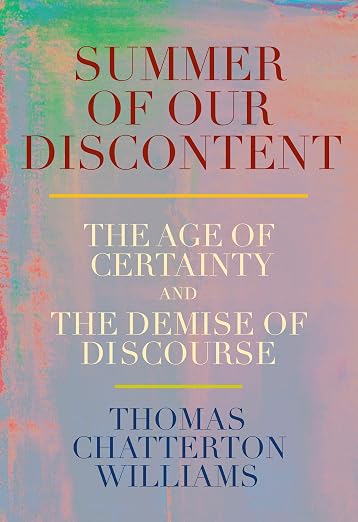 Summer of Our Discontent: The Age of Certainty and the Demise of Discourse