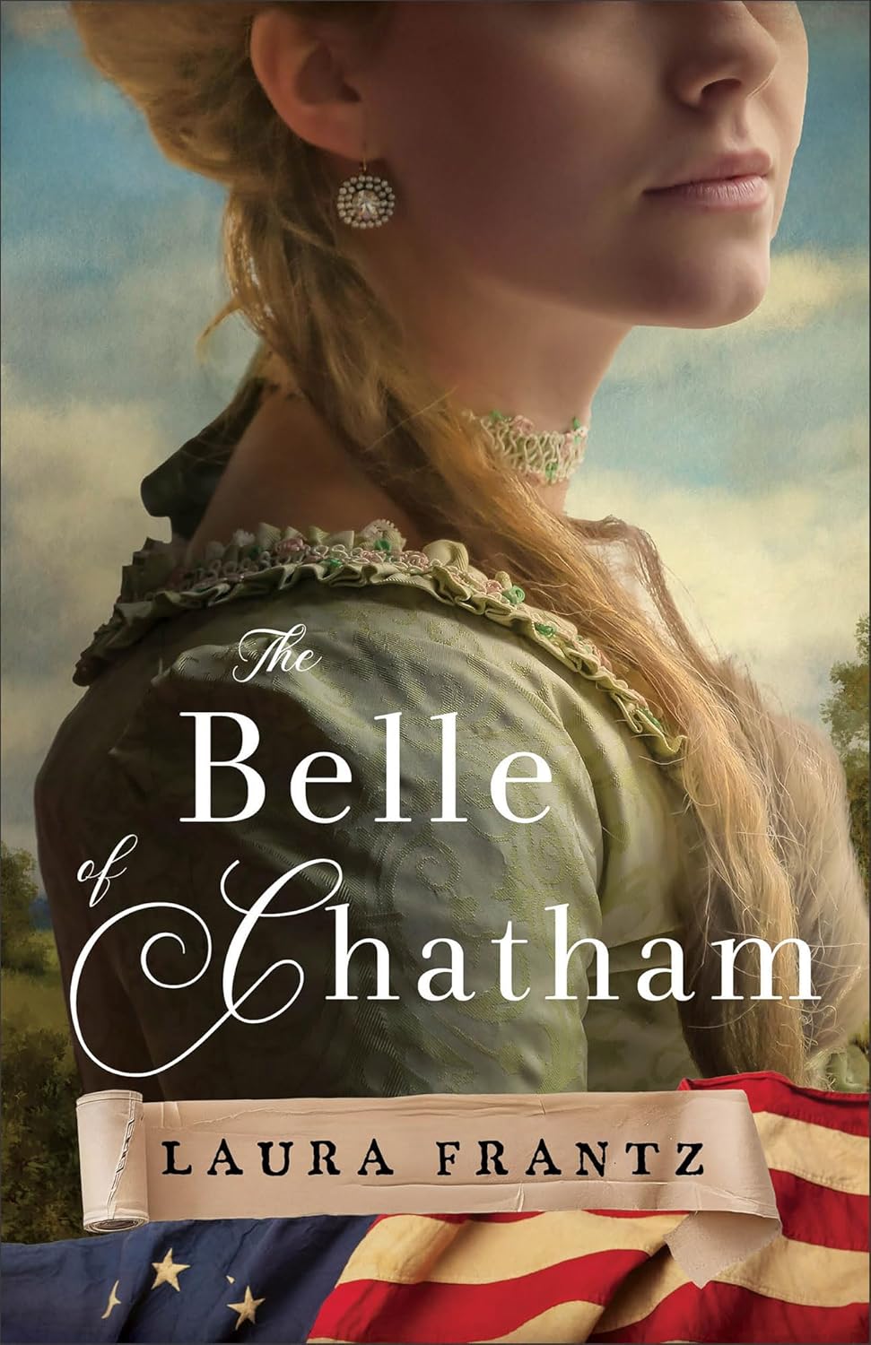 The Belle of Chatham: A Colonial-Era Historical Romance Set During the American Revolution
