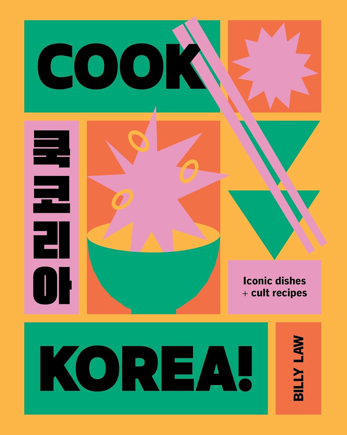 Cook Korea!: Iconic Dishes & Cult Recipe