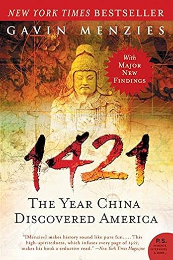 1421: The Year China Discovered America – The Great Fleet That Reached America Before Columbus and Circumnavigated the Globe