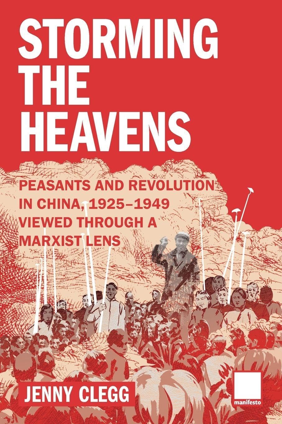 Storming the Heavens - Peasants and Revolution in China, 1925-1949 - Viewed through a Marxist Lens