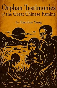 Orphan Testimonies of the Great Chinese Famine