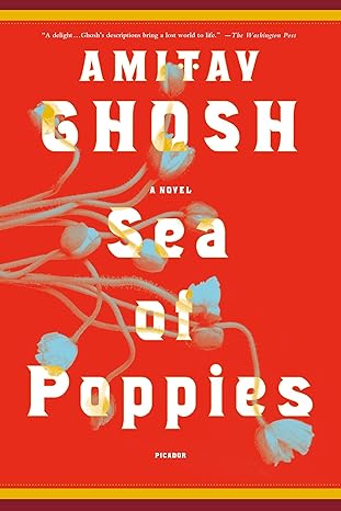 Sea of Poppies: A Novel (The Ibis Trilogy, 1)