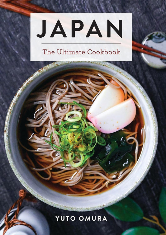 Japan: The Ultimate Cookbook (Authentic Japanese Recipes for Every Palate)