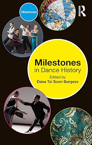 Milestones in Dance History 1st Edition