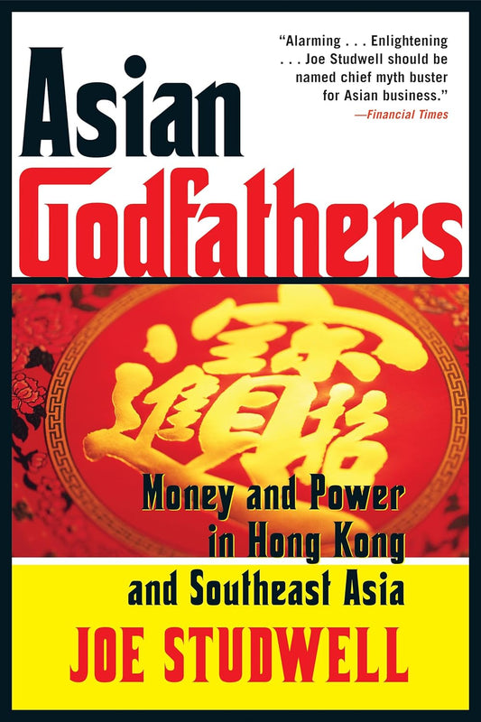 Asian Godfathers: Money and Power in Hong Kong and Southeast Asia