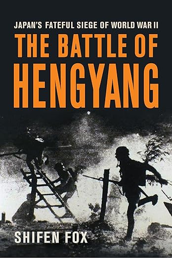 The Battle of Hengyang: Japan's Fateful Siege in World War II