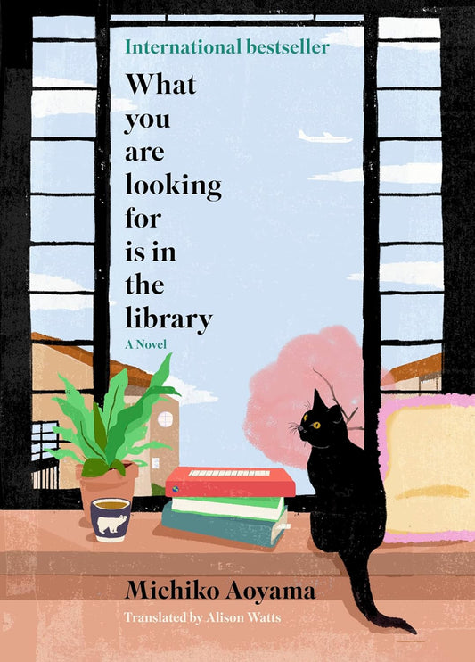 What You Are Looking For Is in the Library: A Novel