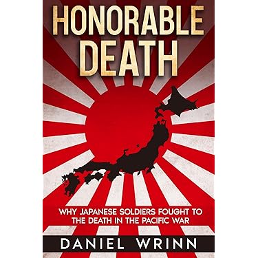 Honorable Death: Why Japanese Soldiers Fought to the Death in the Pacific War