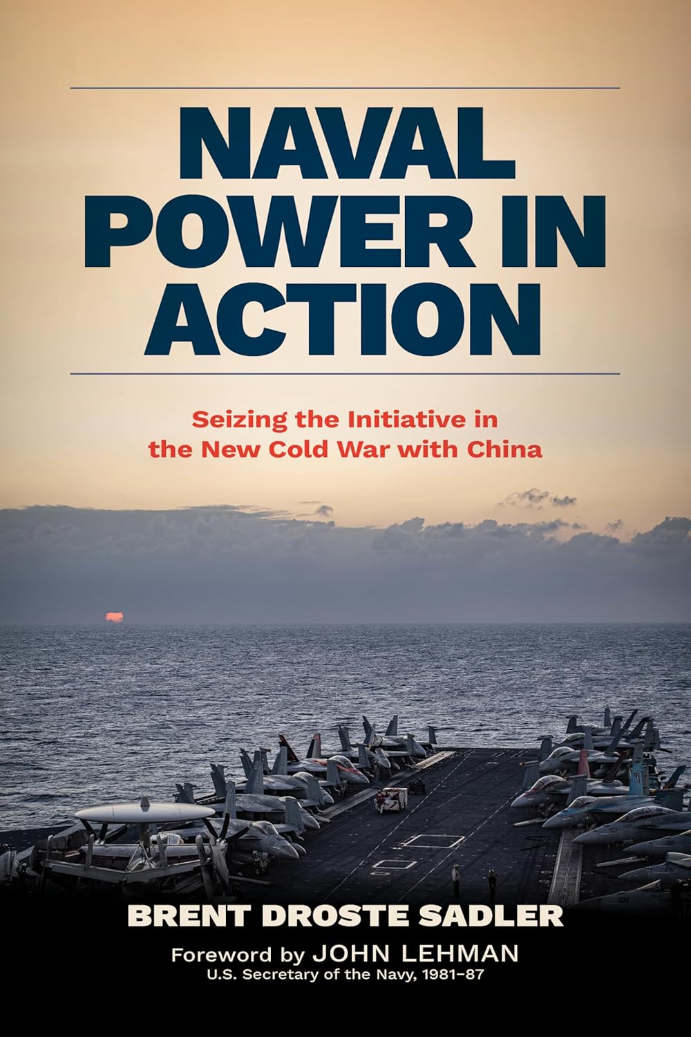 Naval Power in Action: Seizing the Initiative in the New Cold War with China