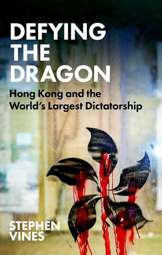 Defying the Dragon: Hong Kong and the World’s Largest Dictatorship