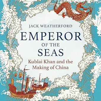 Emperor of the Seas: Kublai Khan and the Making of China