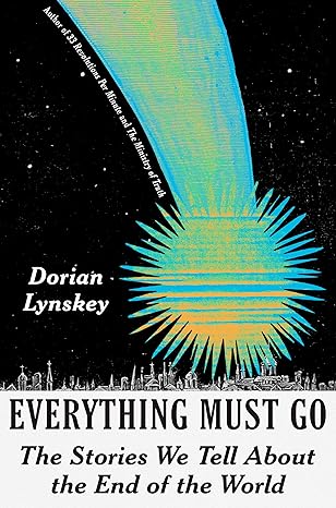 Everything Must Go: The Stories We Tell about the End of the World