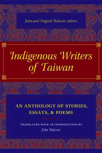 Indigenous Writers of Taiwan: An Anthology of Stories, Essays, and Poems