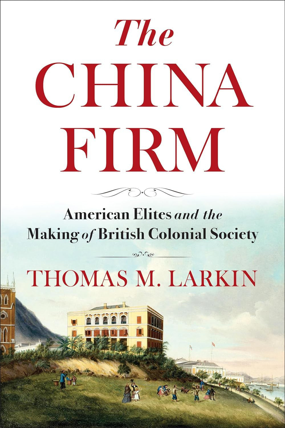 《中国公司:美国精英与英国殖民社会的形成》(南希·伯恩科普夫·塔克和沃伦·科恩合著,关于美国与东亚关系的书)