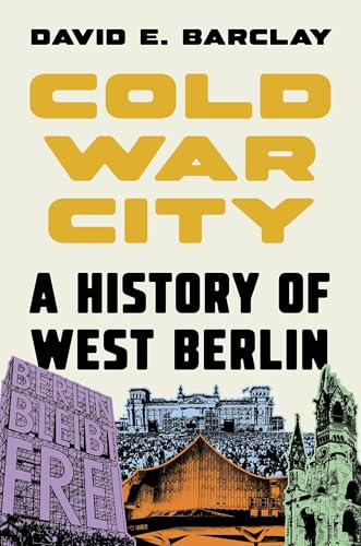 Cold War City: A History of West Berlin - Hardcover