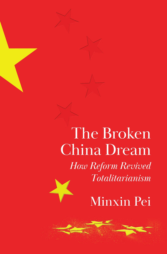 The Broken China Dream: How Reform Revived Totalitarianism