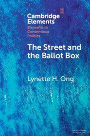 The Street and the Ballot Box (Elements in Contentious Politics)