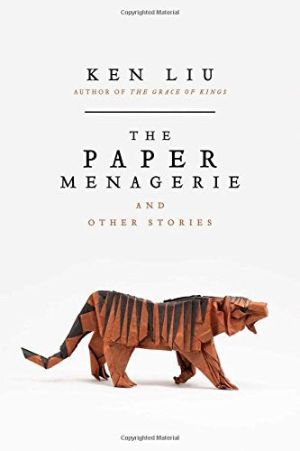 The Paper Menagerie and Other Stories