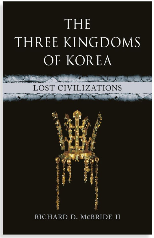Three Kingdoms of Korea: Lost Civilizations