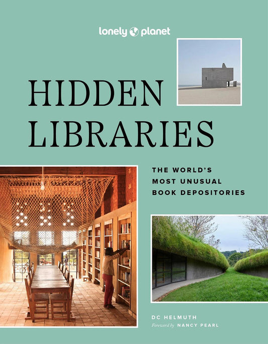 Lonely Planet Hidden Libraries: The World's Most Unusual Book Depositories