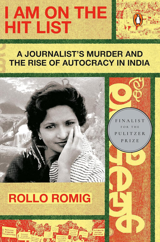 I Am on the Hit List: A Journalist’s Murder and the Rise of Autocracy in India