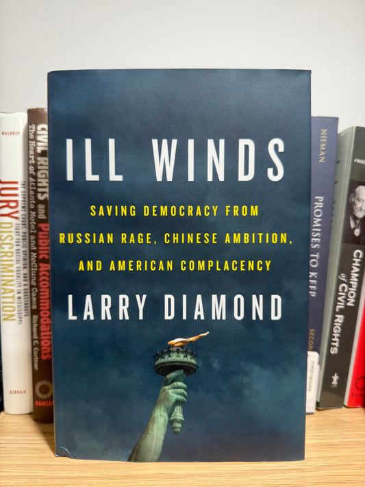Ill Winds: Saving Democracy from Russian Rage, Chinese Ambition, and American Complacency