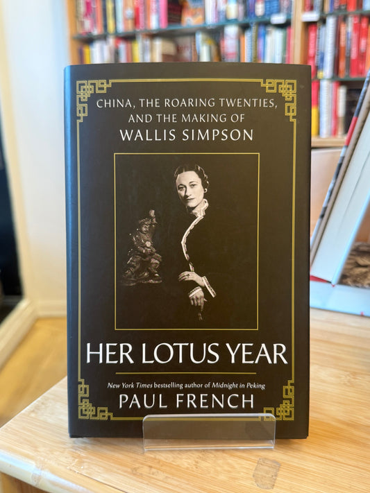 Her Lotus Year:  China, the Roaring Twenties, and the Making of Wallis Simpson (Signed By Author)*