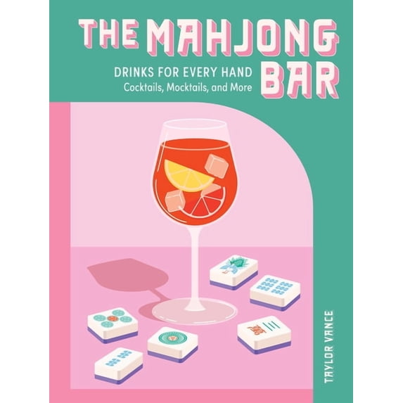 The Mahjong Bar : Drinks for Every Hand — Cocktails, Mocktails & More (Hardcover)