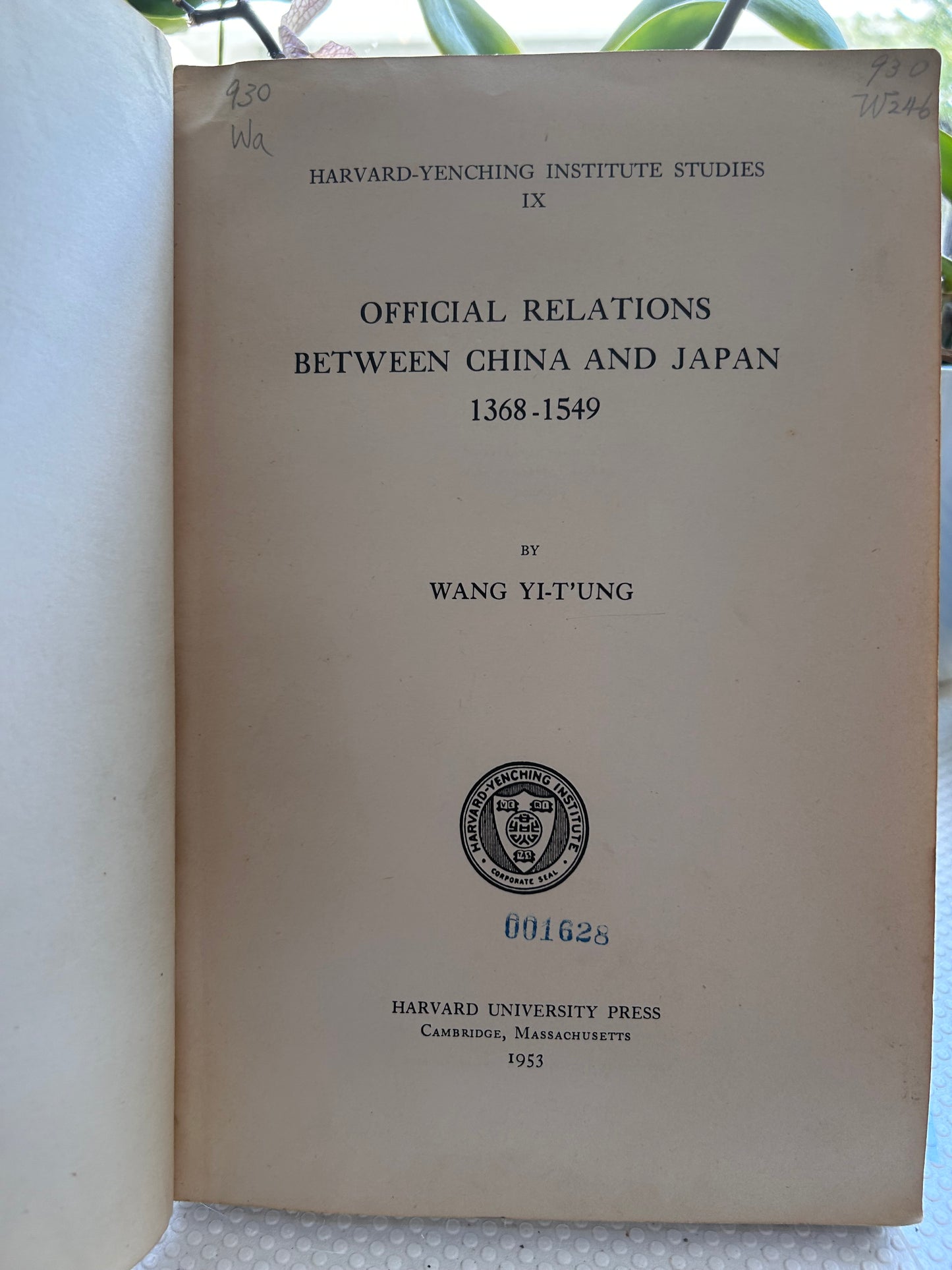 RARE 1st Ed 1953 Wang Yi-t'ung - Official Relations Between China and Japan 1368-1549 (Harvard-Yenching Institute Studies IX / US Army Attaché & China FAST Detachment) 1953年首版 王伊同《明代中日官修關係史 1368-1549》哈佛燕京學社叢書／美軍駐華武官處暨駐華特遣隊歷史舊藏