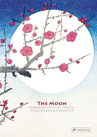 The Moon: Woodblock Prints by Hokusai, Hiroshige and Other Artists