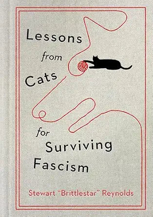 Lessons from Cats for Surviving Fascism