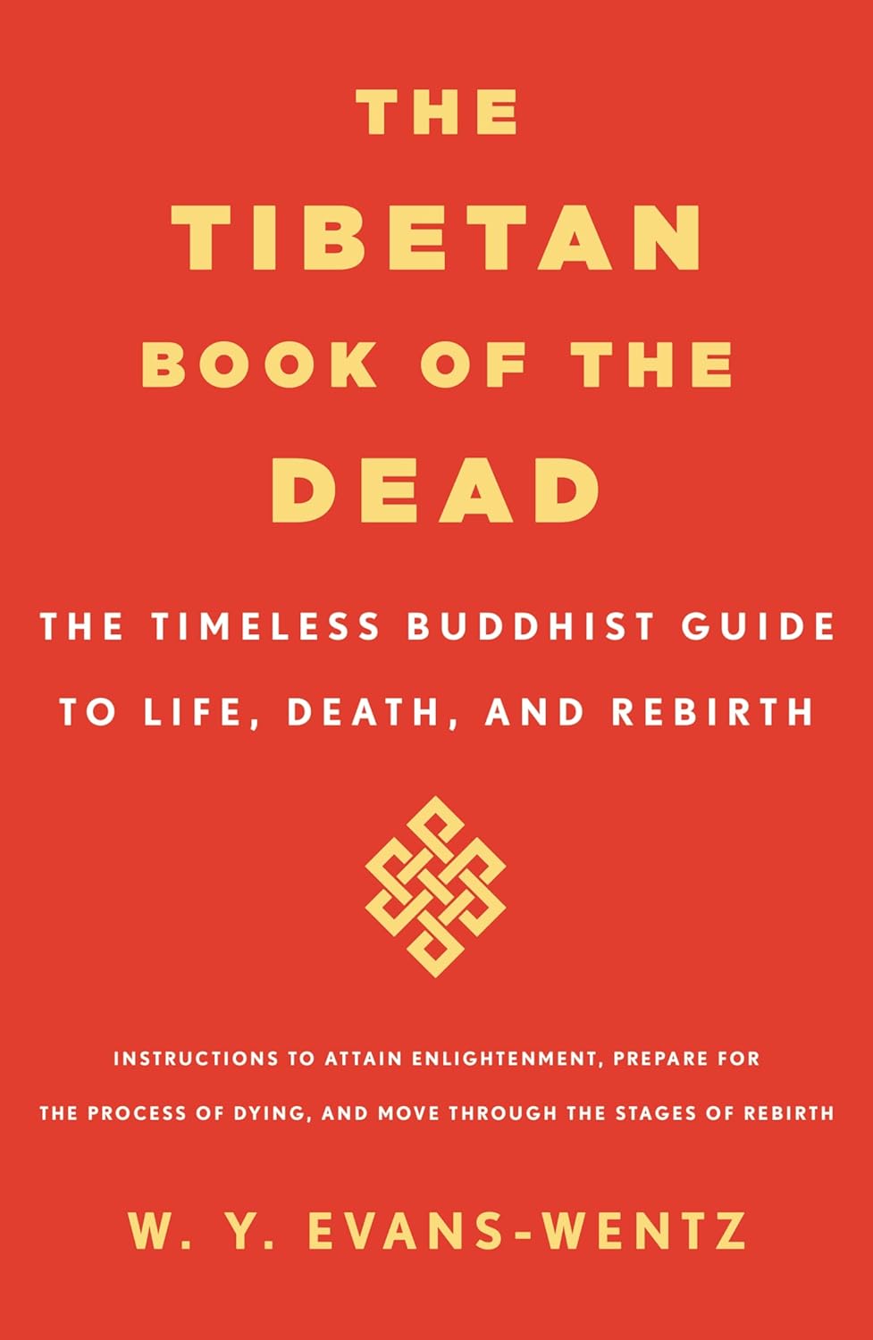 The Tibetan Book of the Dead: The Timeless Buddhist Guide to Life, Death, and Rebirth