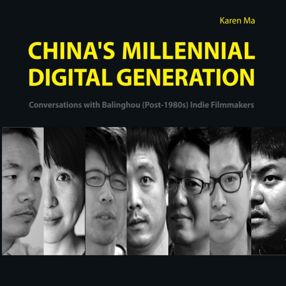 China's Millennial Digital Generation: Conversations with Balinghou (Post-1980s) Indie Filmmakers