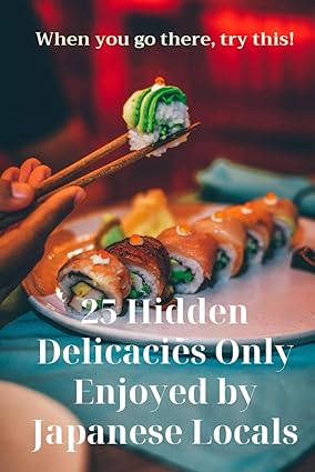 25 种只有日本当地人才能享用的隐藏美食：当你去那里时，一定要尝尝！