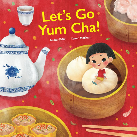 Let's go Yum Cha: A Dim Sum Adventure!: A Dim Sum Adventure that Fills You Up with Food and Love!