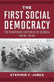 The First Social Democracy: The Democratic Republic of Georgia, 1918–1921