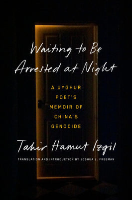 Waiting to Be Arrested at Night: A Uyghur Poet's Memoir of China's Genocide (Signed by Author)