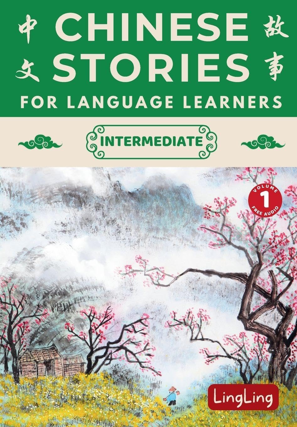 Chinese Stories for Language Learners: Intermediate Volume 1 - A Bilingual Collection of Folktales, Idioms, Proverbs, Myths, Historical & Modern Stories