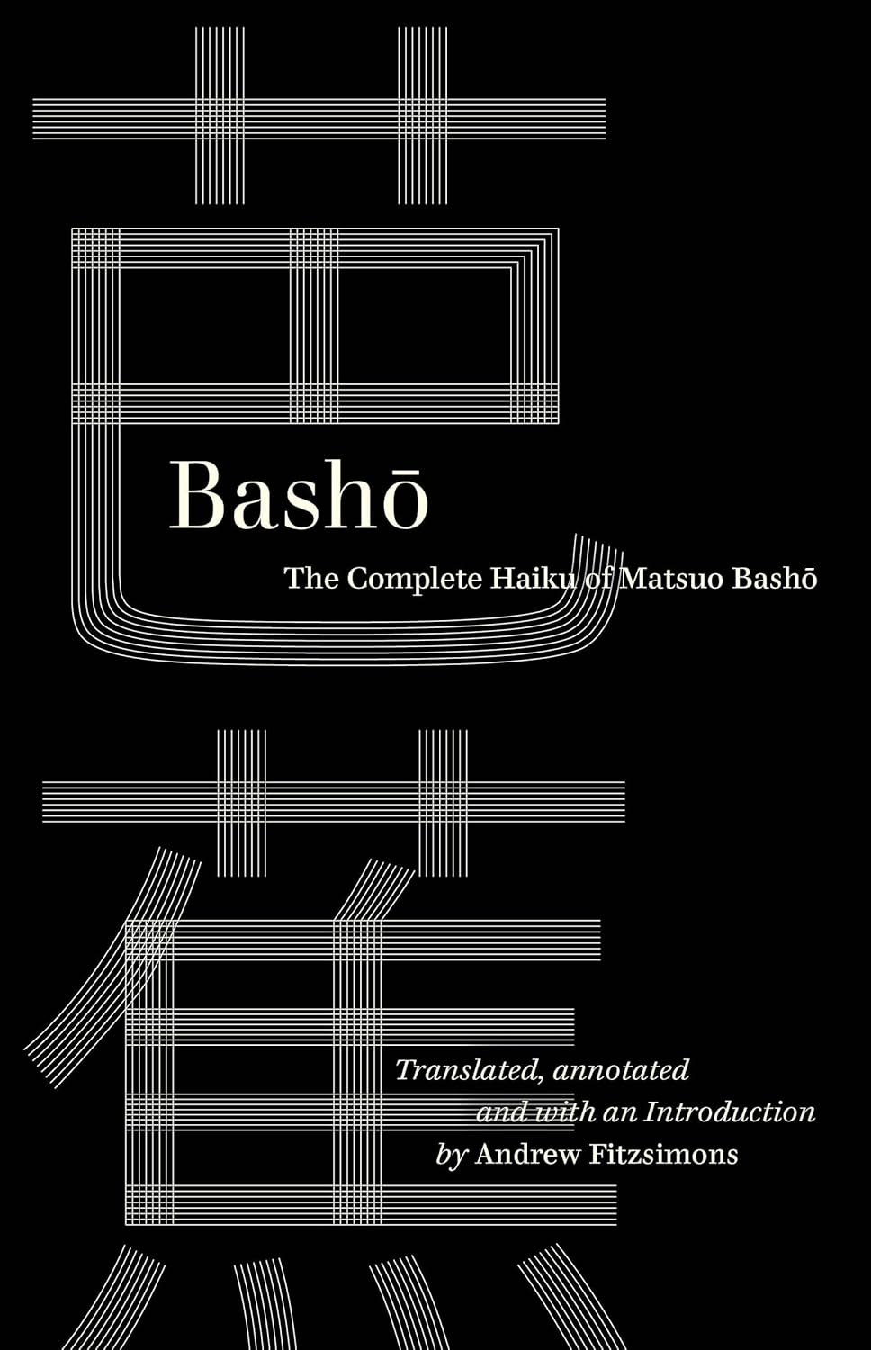 Basho: The Complete Haiku of Matsuo Basho (World Literature in Translation)
