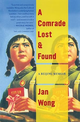 A Comrade Lost And Found: A Beijing Memoir – A Canadian Woman's Search for the Classmate She Betrayed During the Cultural Revolution